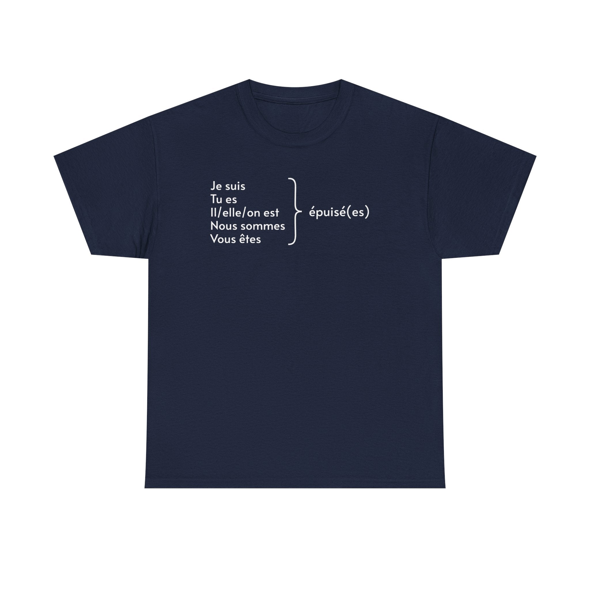 Navy blue t-shirt featuring white French text displaying verb conjugations with "Je suis, Tu es, Il/elle/on est, Nous sommes, Vous êtes" followed by "épuisé(es)" (exhausted) with a bracket indicating all forms lead to being tired, photographed against a white background