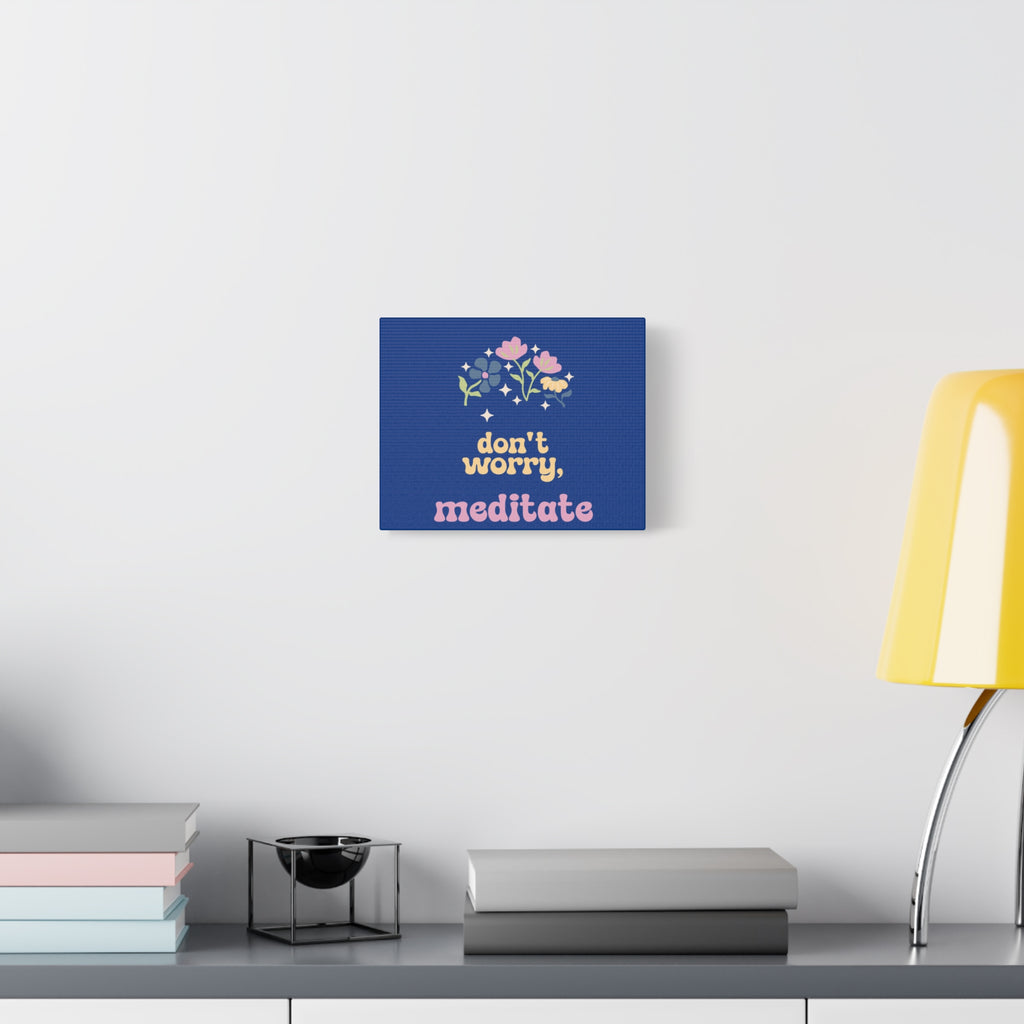 Don't worry, meditate Wall Canvas