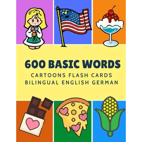 600 Basic Words Cartoons Flash Cards Bilingual English German: Easy learning baby first book with card games like ABC alphabet Numbers Animals to prac - Paperback Books La Vie Bien 600 Basic Words Cartoons Flash Cards Bilingual English German: Easy learning baby first book with card games like ABC alphabet Numbers Animals to prac - Paperback