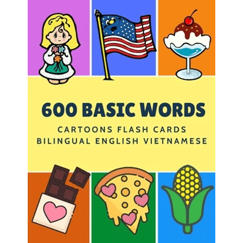 600 Basic Words Cartoons Flash Cards Bilingual English Vietnamese: Easy learning baby first book with card games like ABC alphabet Numbers Animals to - Paperback Books La Vie Bien 600 Basic Words Cartoons Flash Cards Bilingual English Vietnamese: Easy learning baby first book with card games like ABC alphabet Numbers Animals to - Paperback