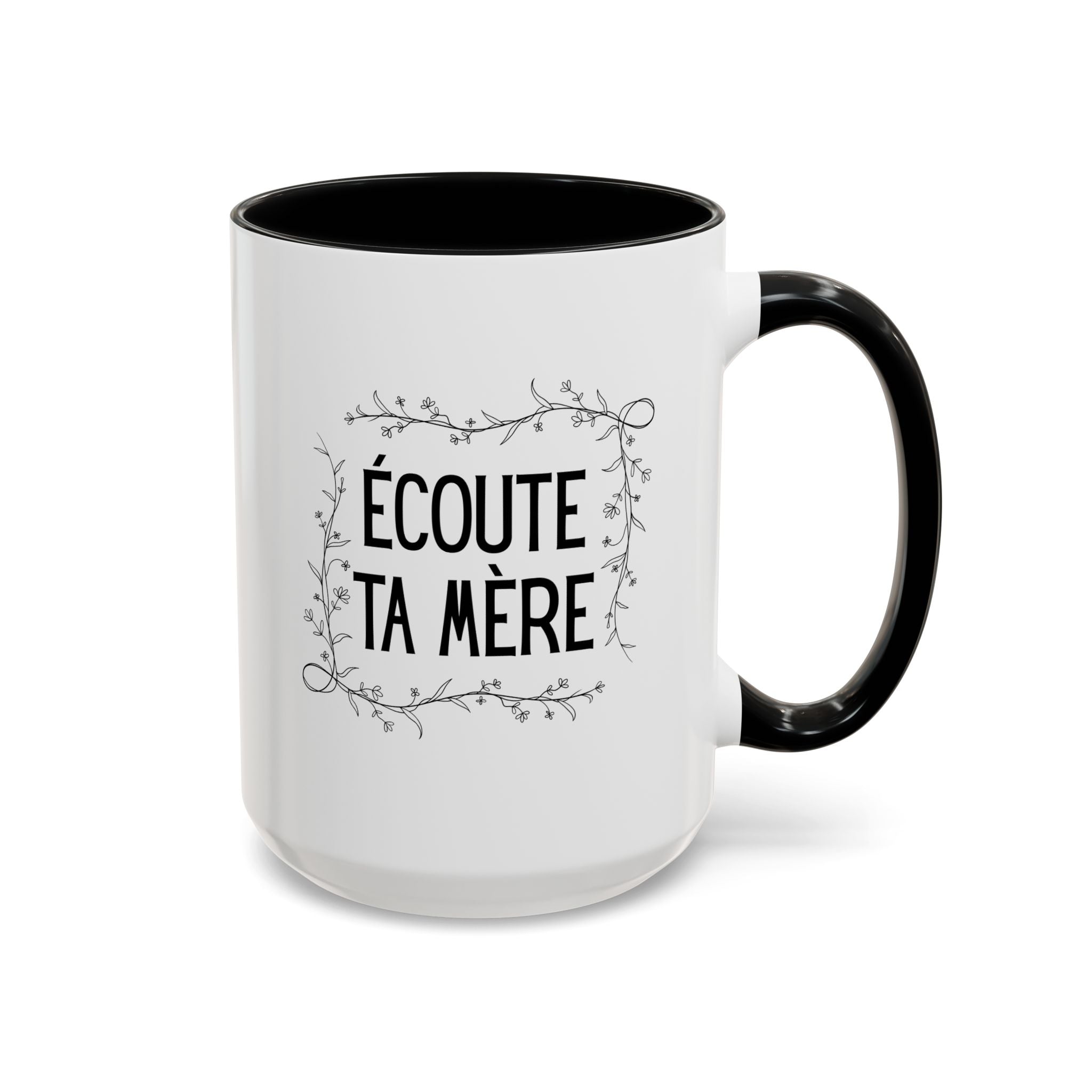 Ecoute Ta Mère Mug, funny French Accent Coffee Mug, French Phrase, Floral Frame