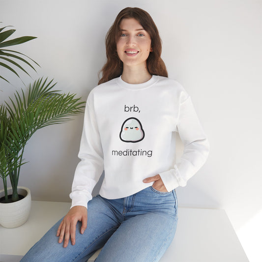 Brb Meditating Sweatshirt, Zen Crewneck Jumper, Yoga Relaxation Pullover, Mindfulness Comfort Sweater, Unisex Cozy Meditation Top