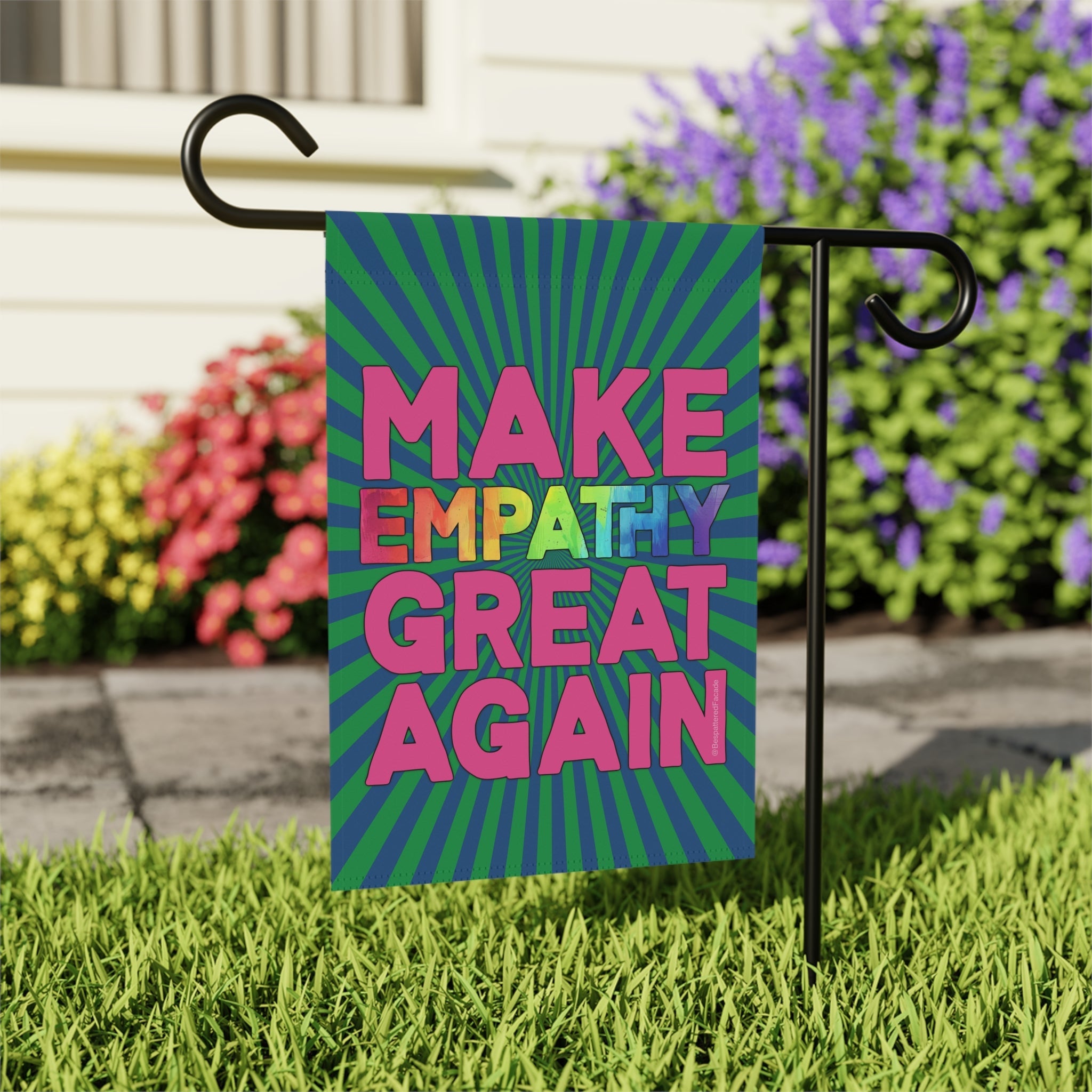 Bespattered Facade Make Empathy Great Again Garden Flag