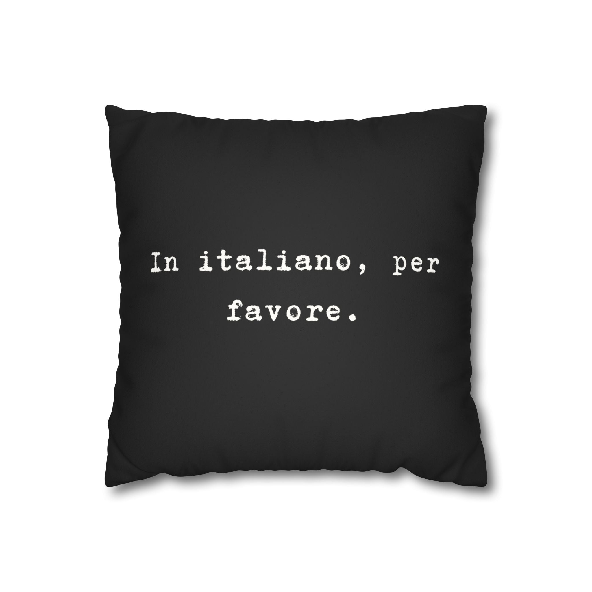 In italiano, per favore Faux Suede Pillowcase | Black Typographic Quote Pillowcase