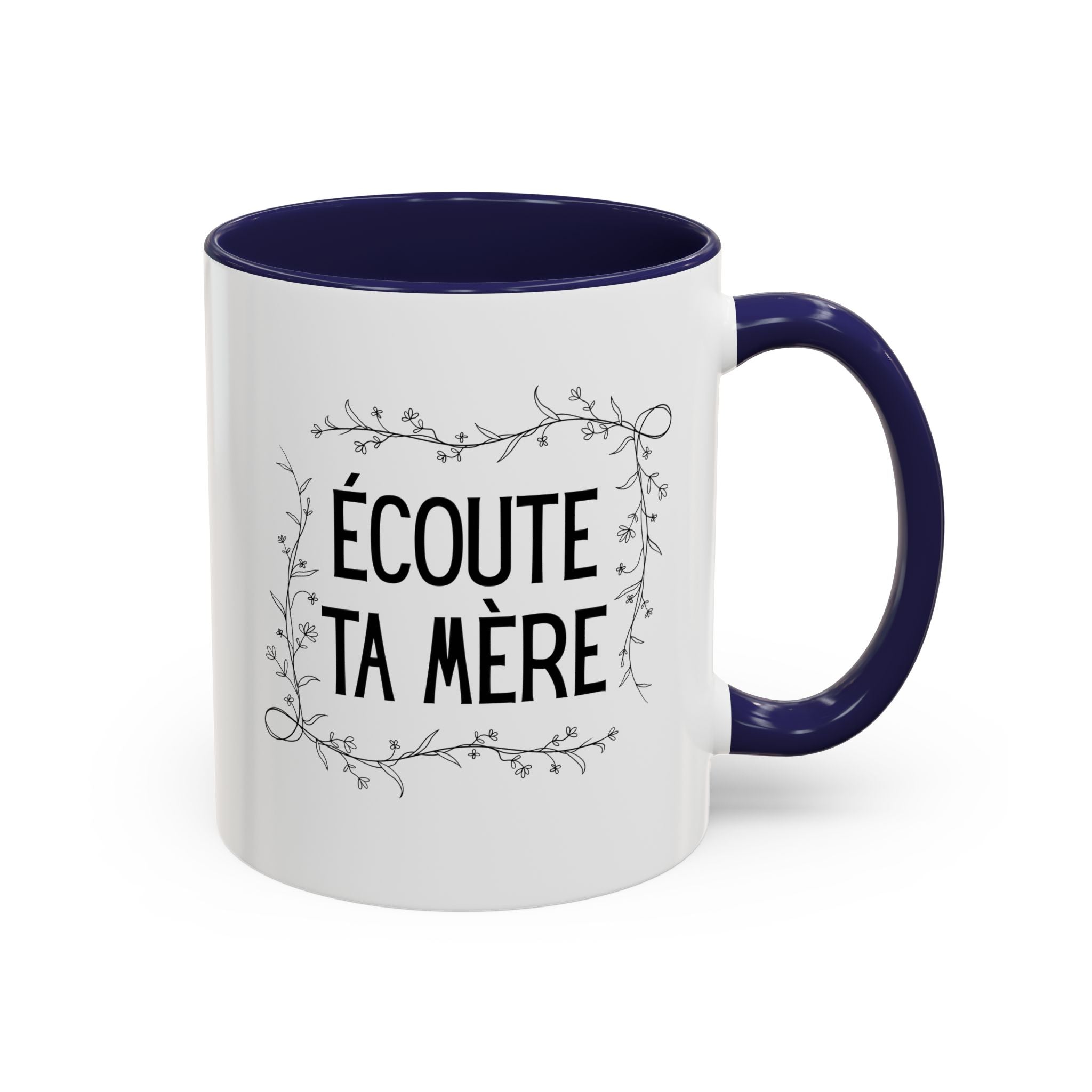 Ecoute Ta Mère Mug, funny French Accent Coffee Mug, French Phrase, Floral Frame