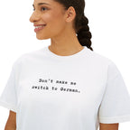 Don't make me switch to German Boxy Tee, Minimalist text tee