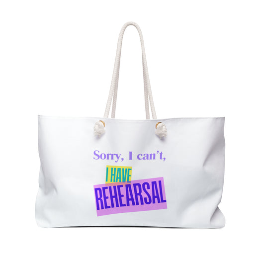 I can't I have rehearsal Weekender Bag