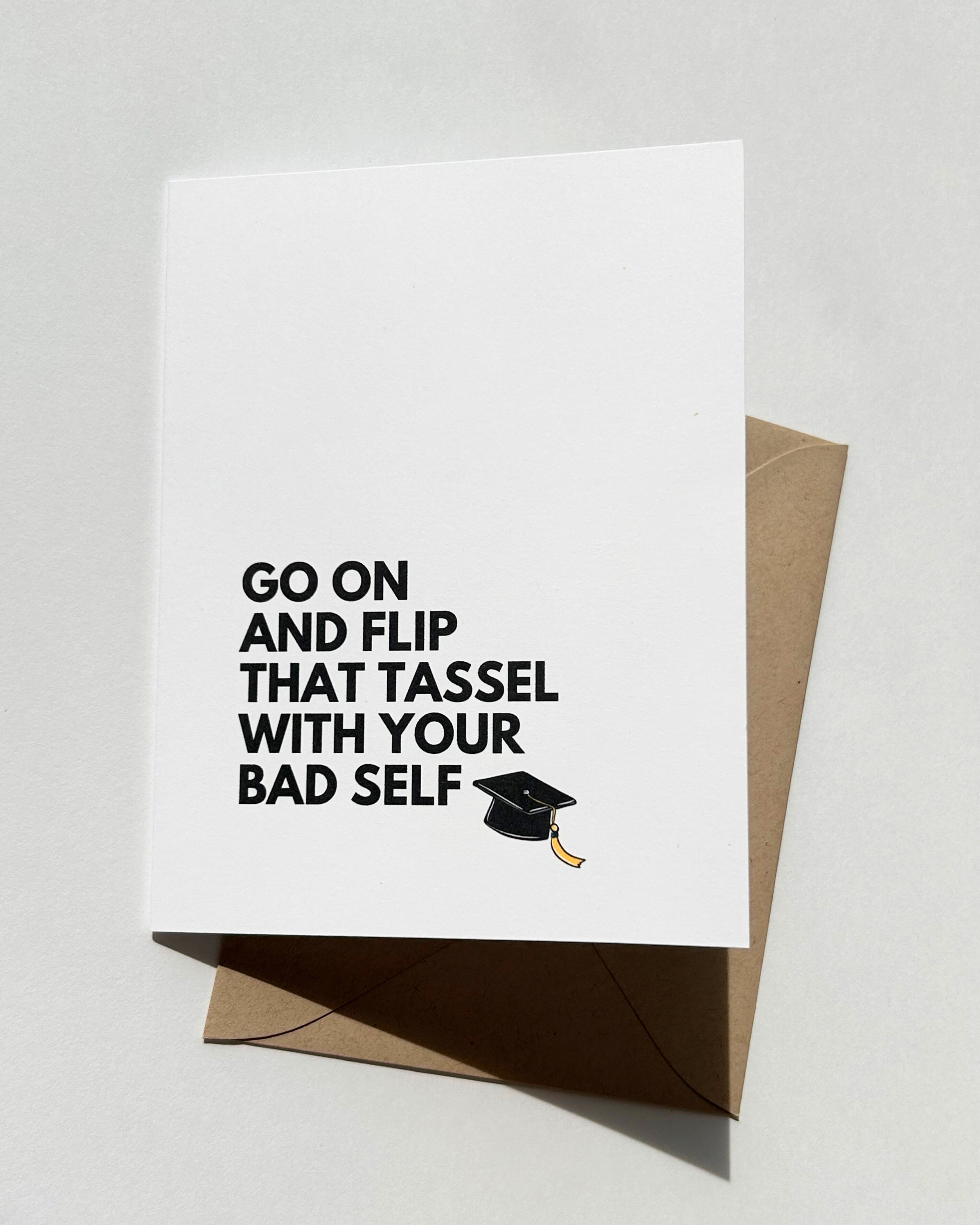 Go on and Flip That Tassel With Your Bad Self Funny Graduation Card