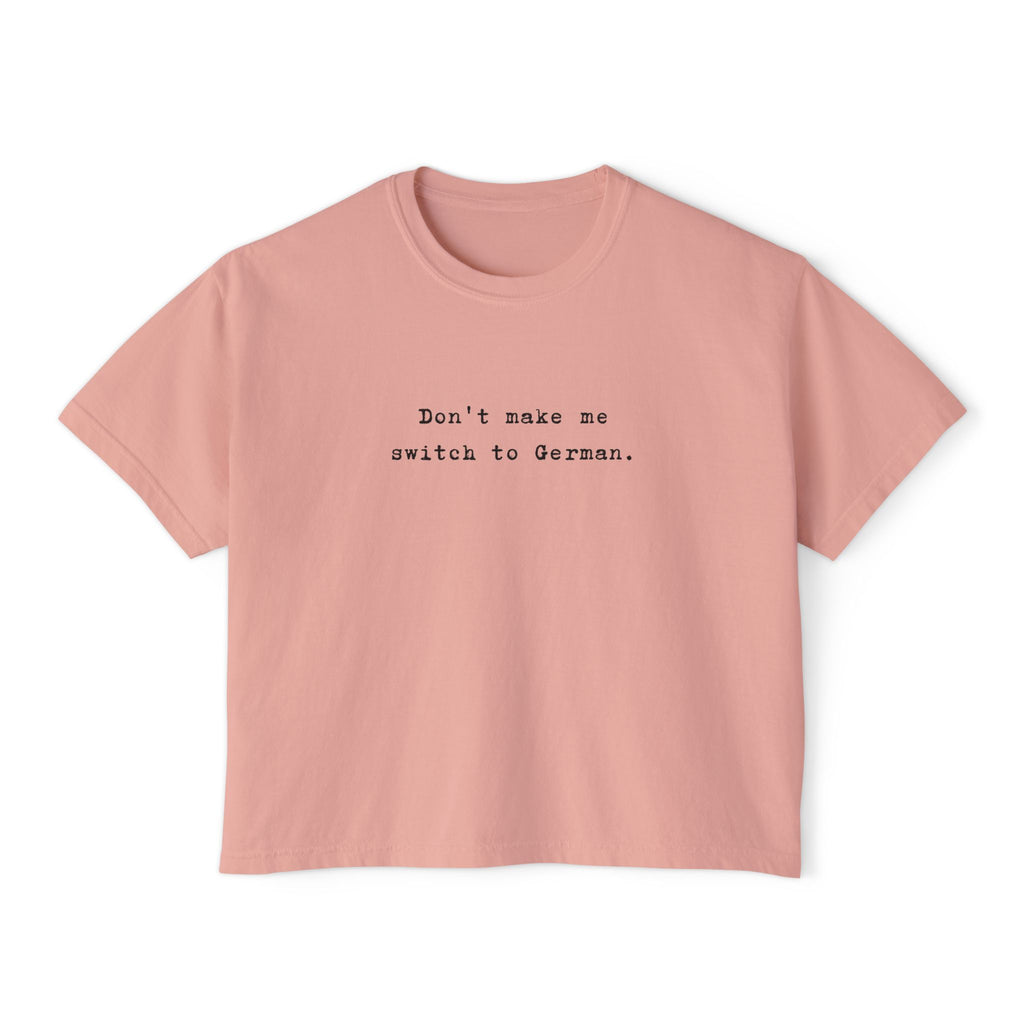 Don't make me switch to German Boxy Tee, Minimalist text tee