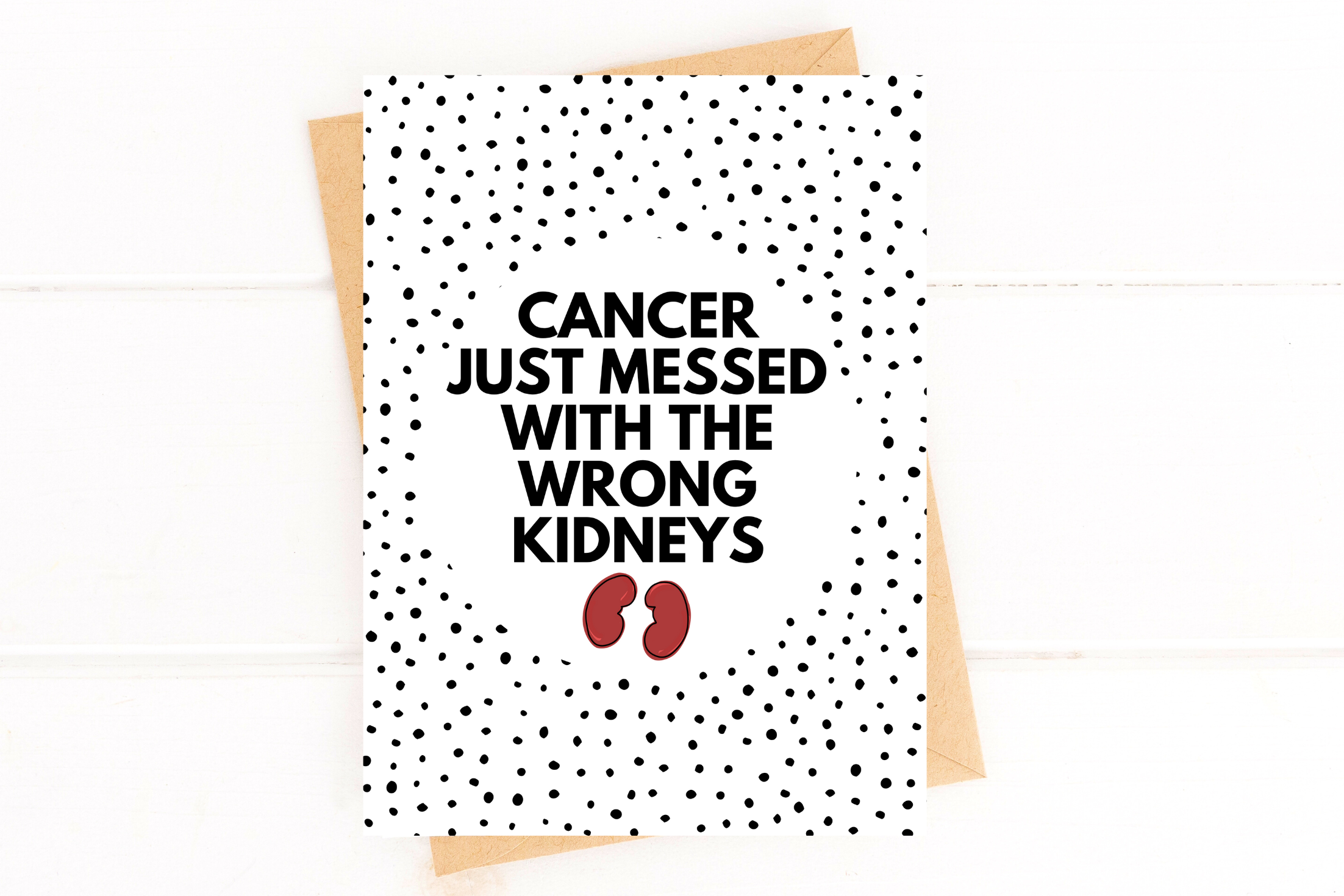 Cancer Messed with the Wrong Kidneys Cancer Funny Get Well Card