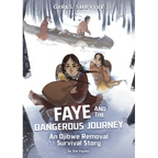 Faye and the Dangerous Journey: An Ojibwe Removal Survival Story - Paperback