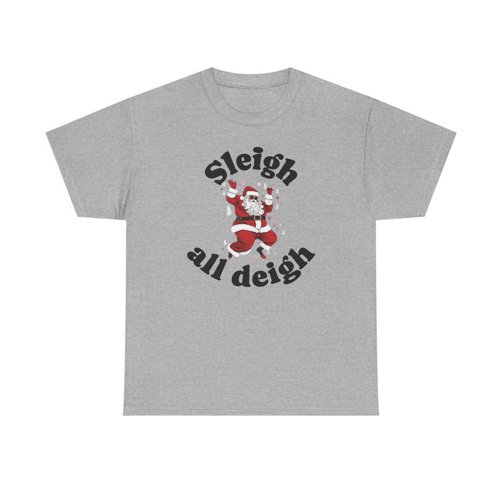 Sleigh all deigh Tee