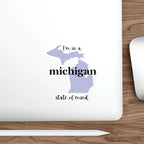 I'm in a Michigan State of Mind Die-Cut Sticker by Printify