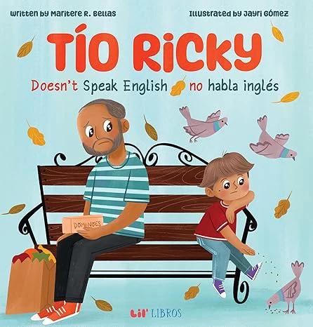 Tío Ricky Doesn't Speak English / Tío Ricky no habla inglés: A Bilingual English-Spanish Picture Book (Lil' Libros Bilingual Book) by Tia Chucha's Centro Cultural & Bookstore
