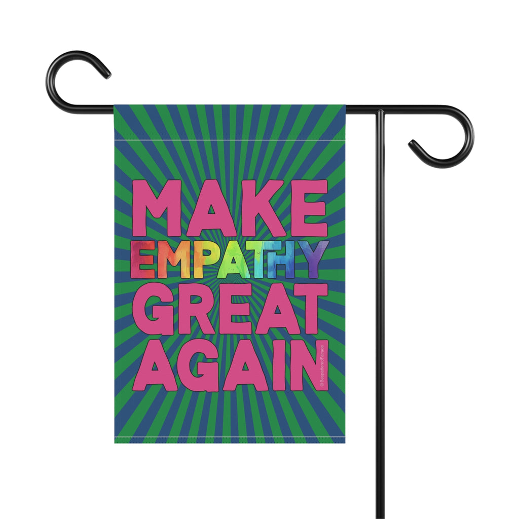 Bespattered Facade Make Empathy Great Again Garden Flag