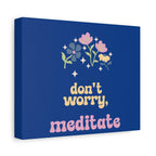 Don't worry, meditate Wall Canvas by Printify