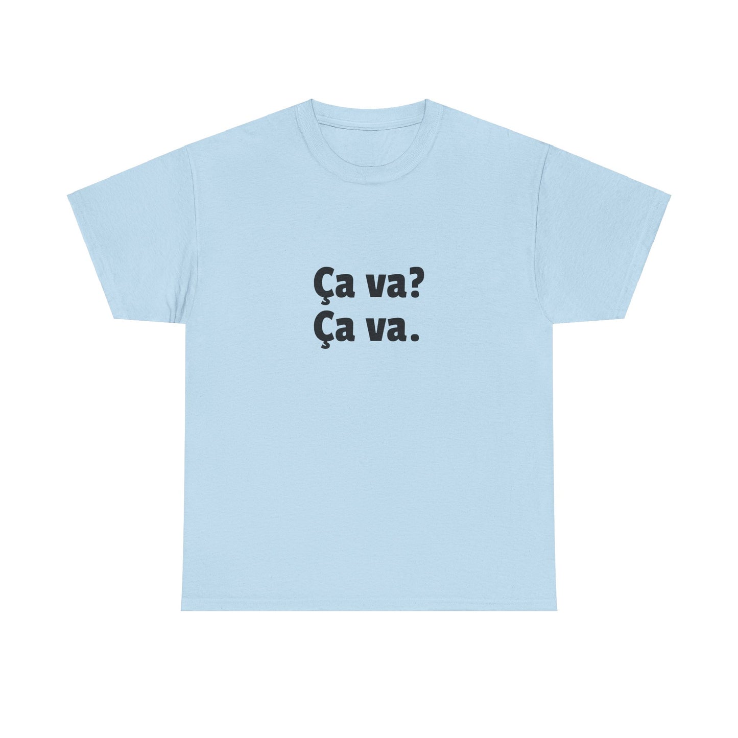 Ca va? Ça va. Tee
