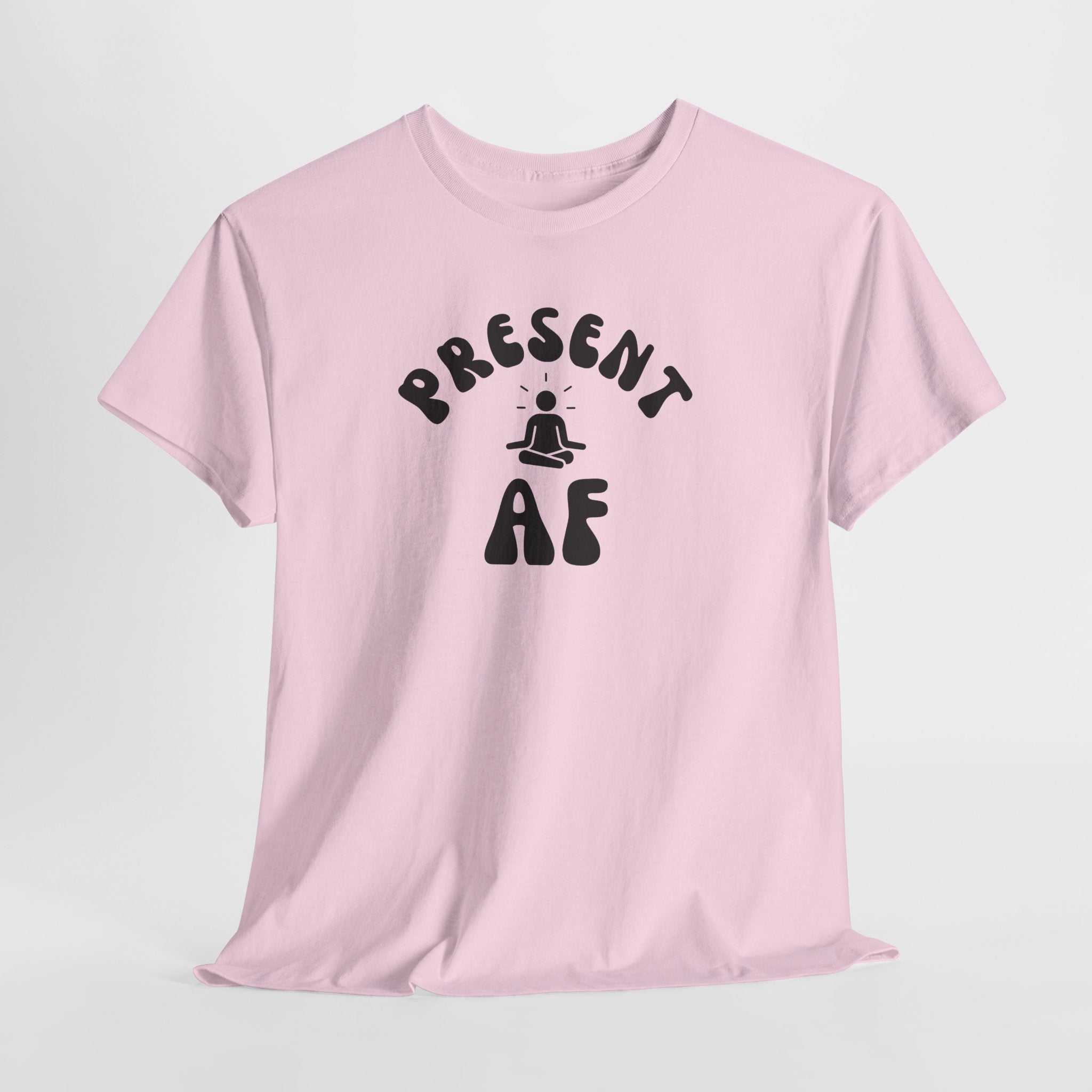 T-Shirt — "Present AF" Meditation Graphic Tee