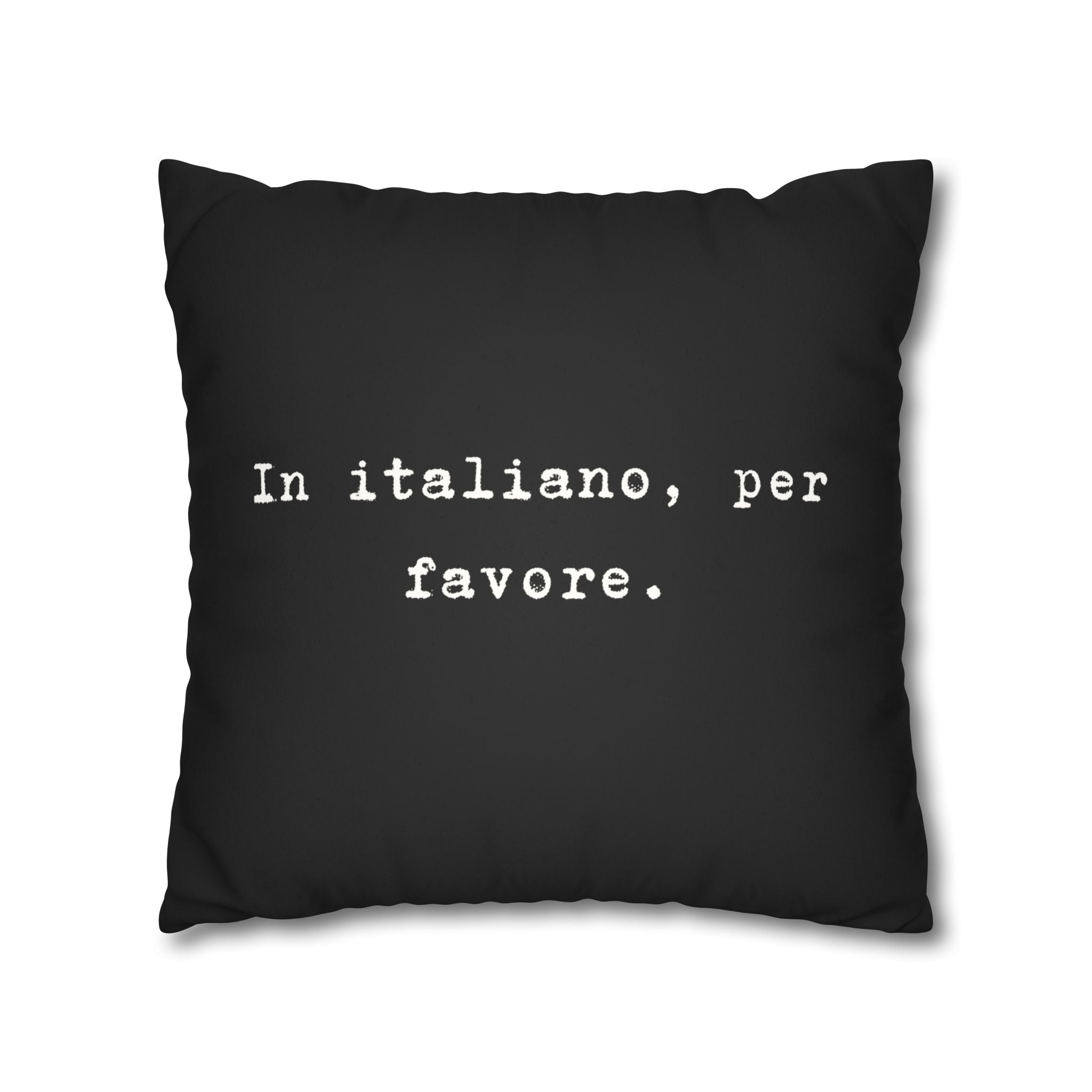 In italiano, per favore Faux Suede Pillowcase | Black Typographic Quote Pillowcase