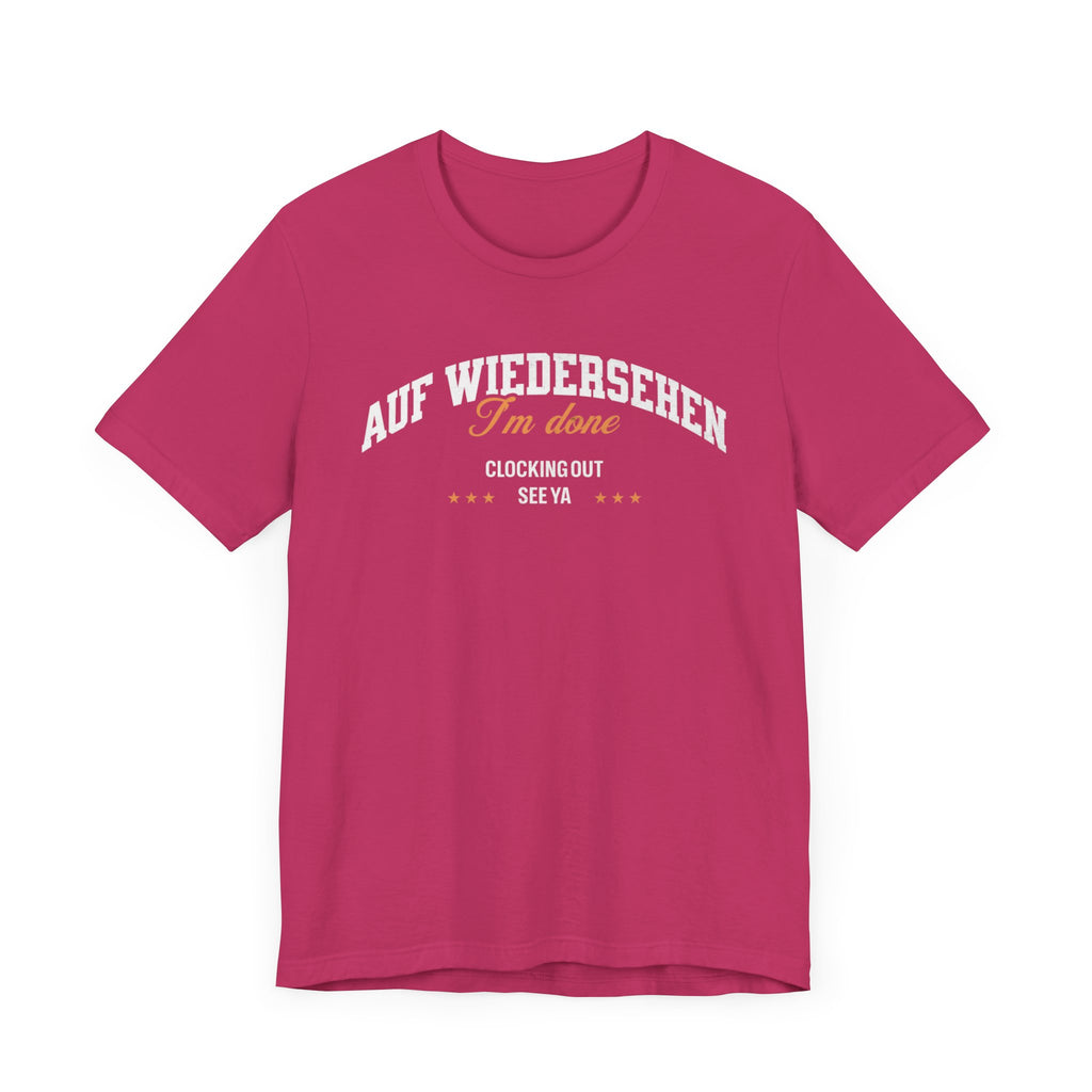 Auf Wiedersehen, I'm Done, clocking out, see ya tee - La Vie Bien - Auf wiedersehen tee - Clocking out tee