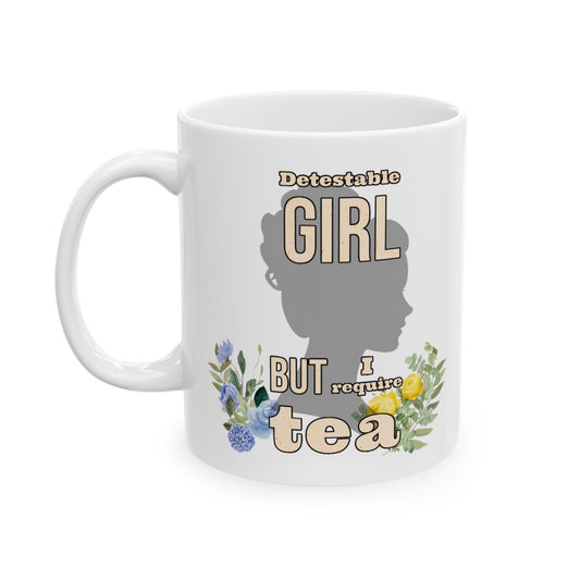 Detestable Girl but I require Tea (Importance of Being Earnest) Mug