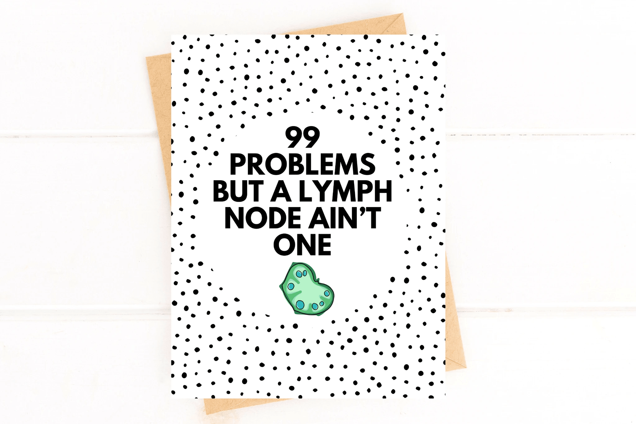 99 Problems But a Lymph Node Ain't One Lymphoma Cancer Get Well Card by Five Dot Post