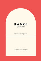 Hanoi Guide Book: Plan Your Vietnam Trip with Local Calm