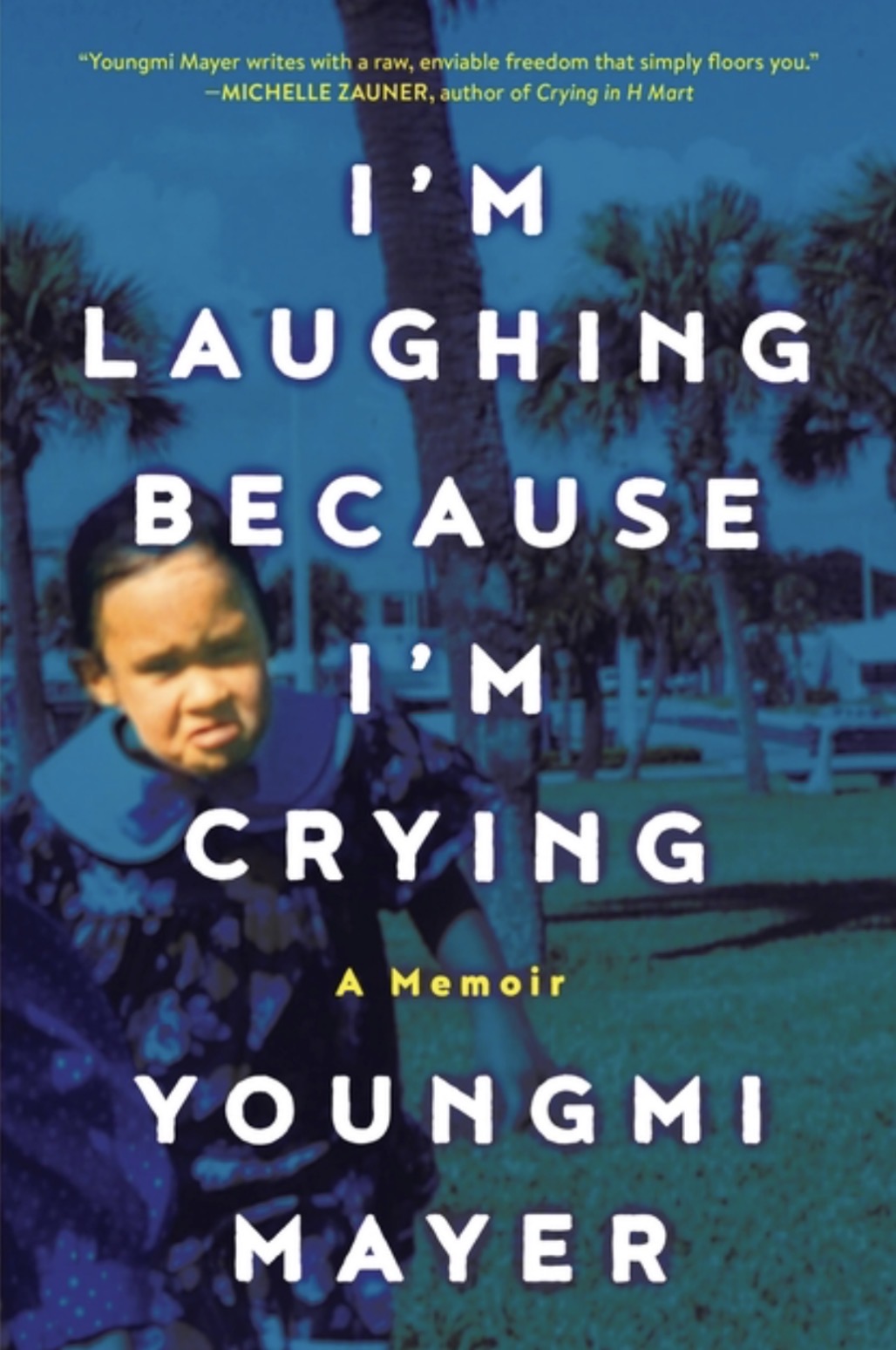 I'm Laughing Because I'm Crying: A Memoir by Youngmi Mayer