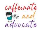 Caffeinate and Advocate Sticker by RainBee Designs LLC