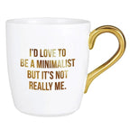 I'd Love To Be A Minimalist Gold Handle Mug | Stoneware Coffee Tea Cup | 16oz by The Bullish Store
