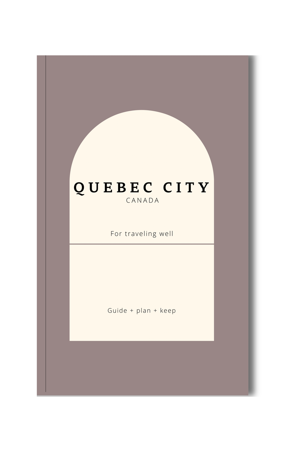 Quebec City Travel Guide for Mindful Travelers: Plan Your Trip Well