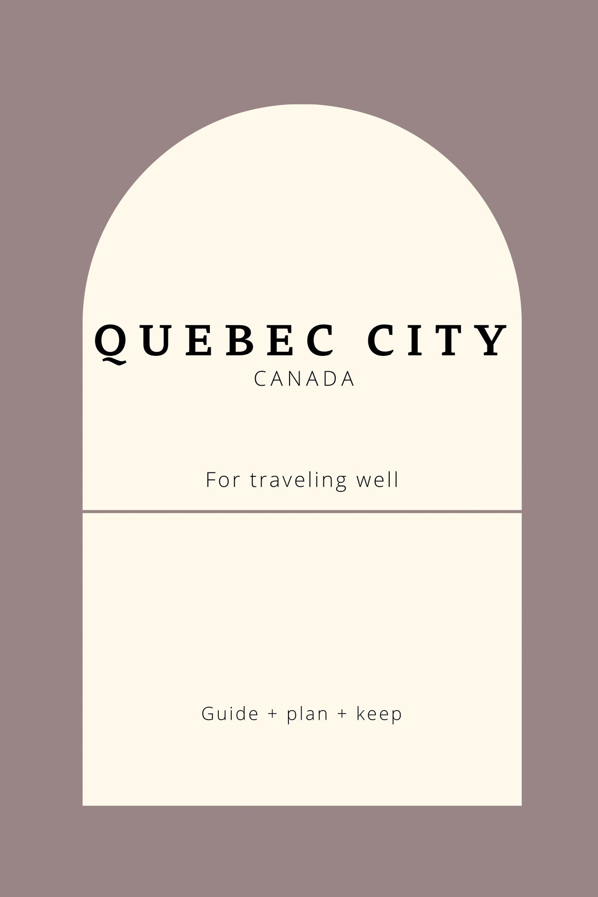 Quebec City Travel Guide for Mindful Travelers: Plan Your Trip Well