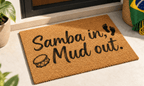 Samba in, Mud out