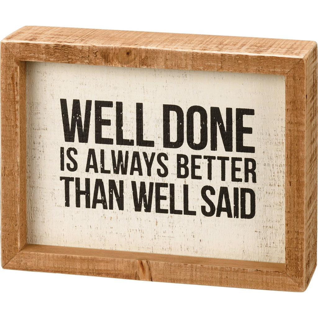 Well Done Better Than Well Said Wooden Inset Box Sign | Rustic Farmhouse