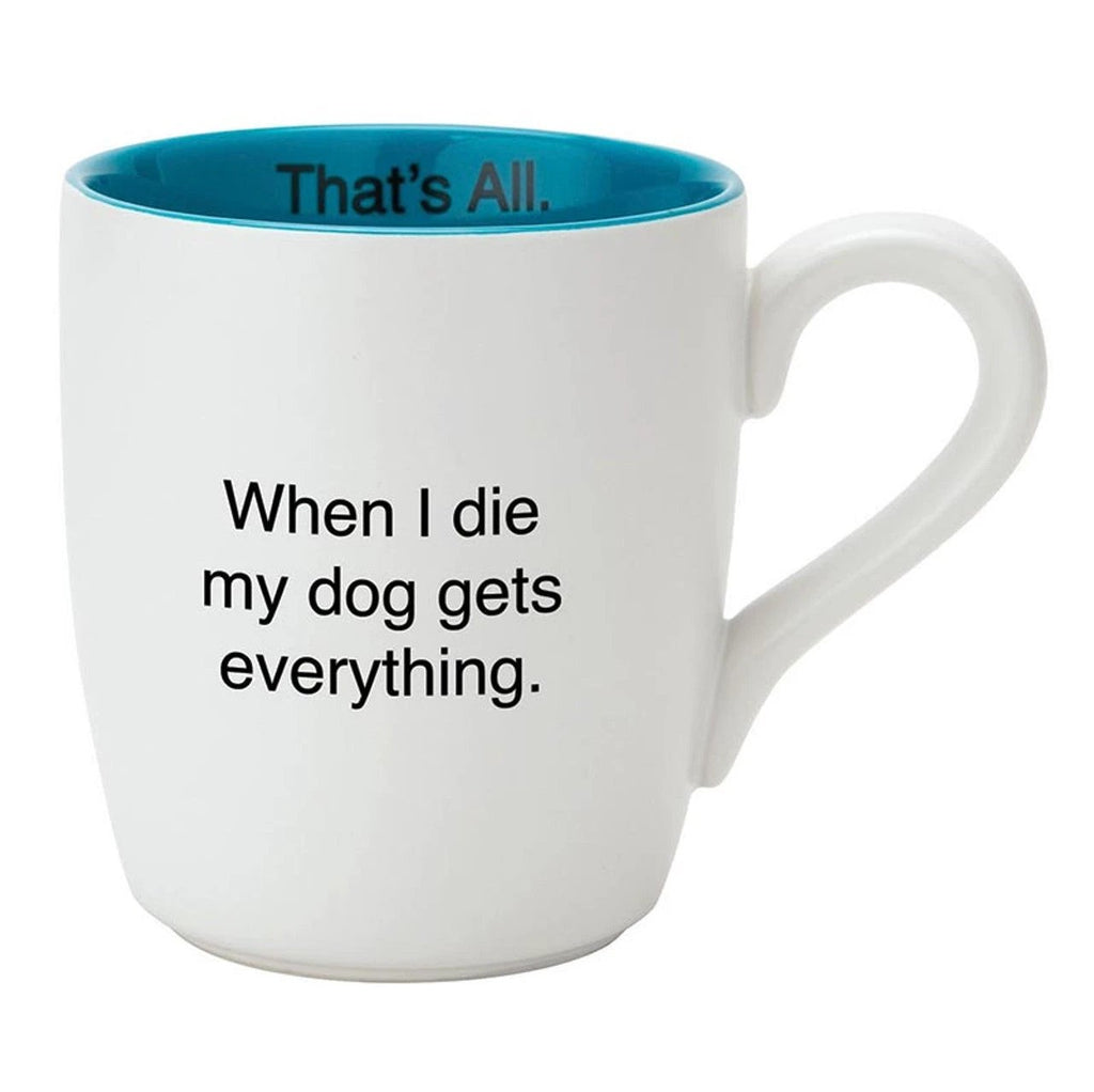 When I Die My Dog Gets Everything Matte White Mug | Coffee Tea Ceramic Mug | 16oz by The Bullish Store