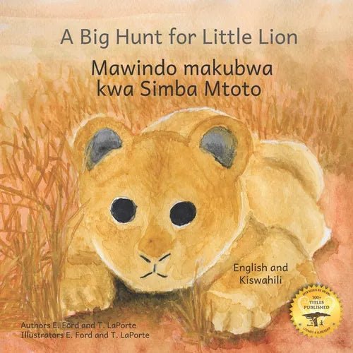 A Big Hunt for Little Lion: How Impatience Can Be Painful in Kiswahili and English - Paperback Books La Vie Bien A Big Hunt for Little Lion: How Impatience Can Be Painful in Kiswahili and English - Paperback