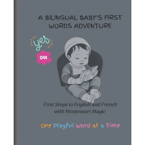 A Bilingual Baby's First Words Adventure: First Steps to English and French with Montessori Magic - One Playful Word at a Time - Paperback Books La Vie Bien A Bilingual Baby's First Words Adventure: First Steps to English and French with Montessori Magic - One Playful Word at a Time - Paperback