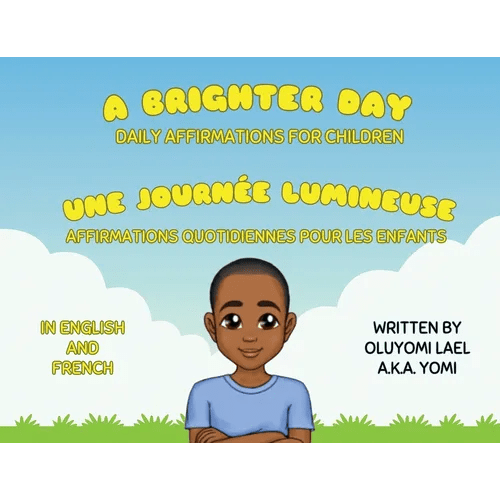 A Brighter Day - Une Journée Lumineuse - Bilingual English/French Affirmations Book For Children - Paperback Books La Vie Bien A Brighter Day - Une Journée Lumineuse - Bilingual English/French Affirmations Book For Children - Paperback