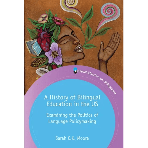 A History of Bilingual Education in the Us: Examining the Politics of Language Policymaking - Paperback Books La Vie Bien A History of Bilingual Education in the Us: Examining the Politics of Language Policymaking - Paperback