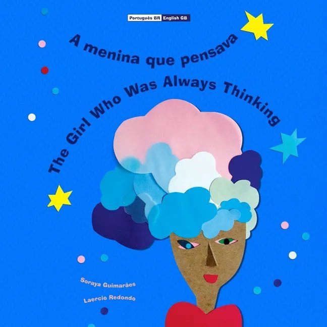 A menina que pensava - The Girl Who Was Always Thinking: (Bilingual Português BR - English GB / Portuguese BR - Inglês UK, Paperback) - Paperback Books La Vie Bien A menina que pensava - The Girl Who Was Always Thinking: (Bilingual Português BR - English GB / Portuguese BR - Inglês UK, Paperback) - Paperback