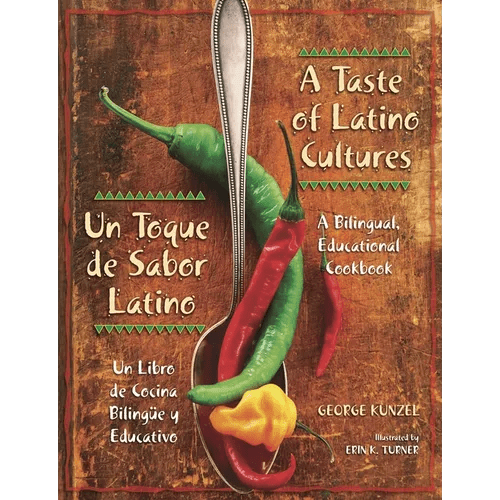 A Taste of Latino Cultures: Un Toque de Sabor Latino: A Bilingual, Educational Cookbook: Un Libro de Cocina Bilingüe Y Educativo - Paperback Books La Vie Bien A Taste of Latino Cultures: Un Toque de Sabor Latino: A Bilingual, Educational Cookbook: Un Libro de Cocina Bilingüe Y Educativo - Paperback