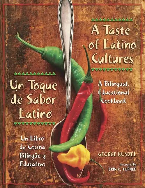 A Taste of Latino Cultures: Un Toque de Sabor Latino: A Bilingual, Educational Cookbook: Un Libro de Cocina Bilingüe Y Educativo - Paperback Books La Vie Bien A Taste of Latino Cultures: Un Toque de Sabor Latino: A Bilingual, Educational Cookbook: Un Libro de Cocina Bilingüe Y Educativo - Paperback