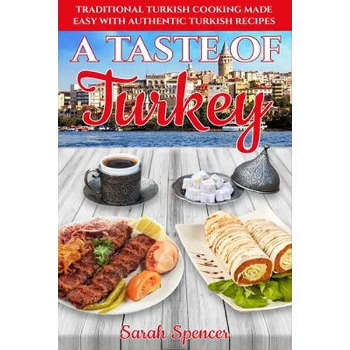 A Taste of Turkey: Turkish Cooking Made Easy with Authentic Turkish Recipes ***BLACK AND WHITE EDITION*** - Paperback Books La Vie Bien A Taste of Turkey: Turkish Cooking Made Easy with Authentic Turkish Recipes ***BLACK AND WHITE EDITION*** - Paperback