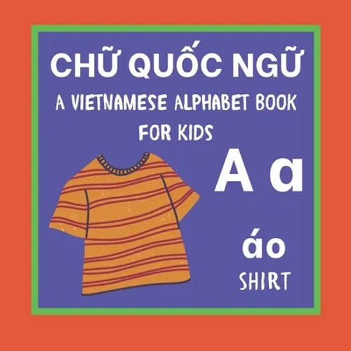 A Vietnamese Alphabet Book For Kids: Ch&7919; Qu&7889;c ng&7919; Language Learning Educational Resource For Toddlers, Babies & Children Age 1 - 3 - Paperback Books La Vie Bien A Vietnamese Alphabet Book For Kids: Ch&7919; Qu&7889;c ng&7919; Language Learning Educational Resource For Toddlers, Babies & Children Age 1 - 3 - Paperback