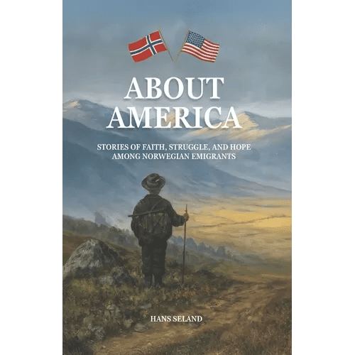 About America: Stories of Faith, Struggle, and Hope Among Norwegian Emigrants - Paperback Books La Vie Bien About America: Stories of Faith, Struggle, and Hope Among Norwegian Emigrants - Paperback
