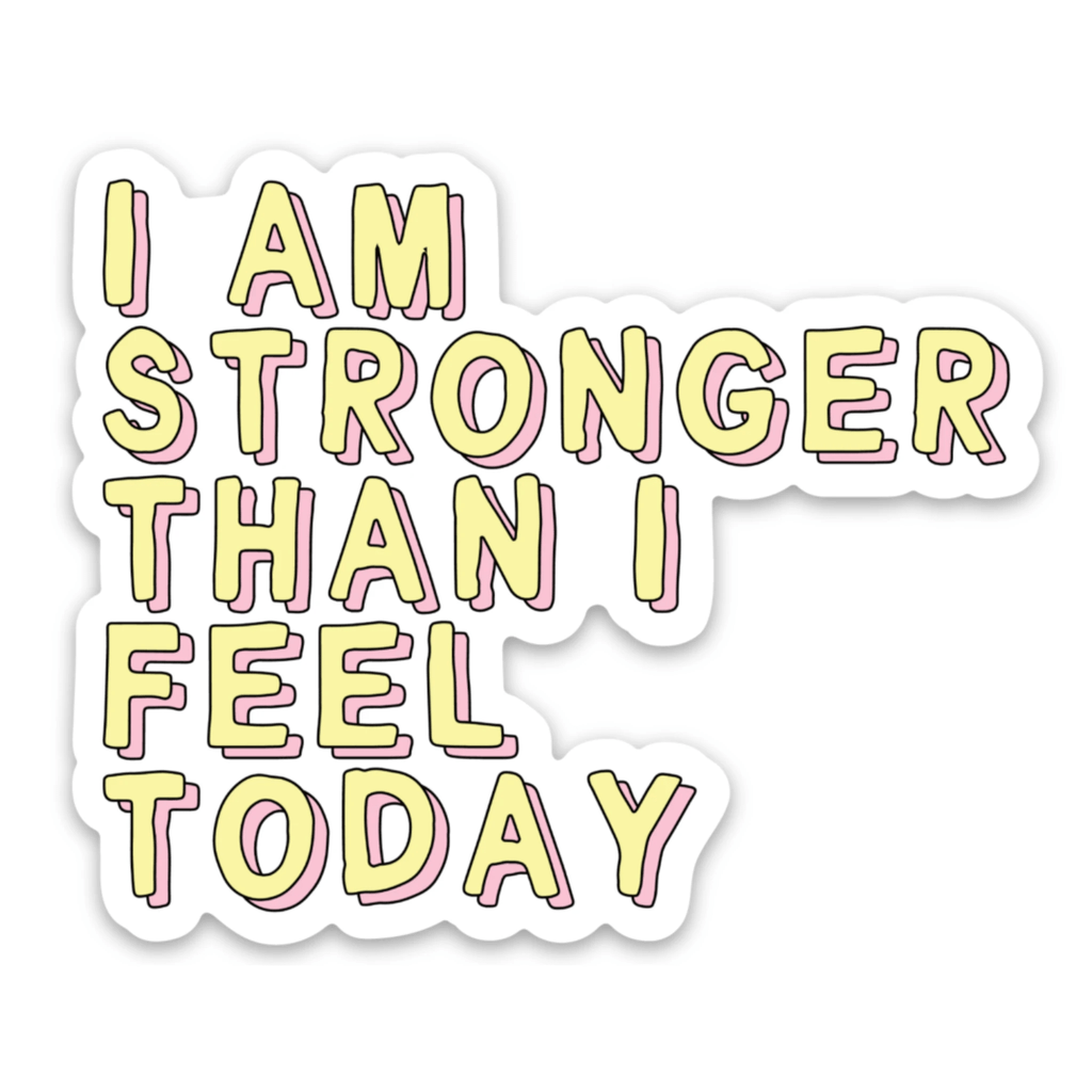 Affirmation Vinyl Sticker I Am Strong Than I Feel Today Encouragement Gift by Five Dot Post