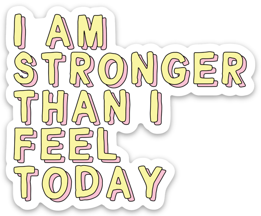 Affirmation Vinyl Sticker I Am Strong Than I Feel Today Encouragement Gift by Five Dot Post