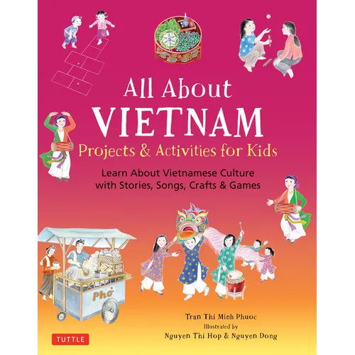 All about Vietnam: Projects & Activities for Kids: Learn about Vietnamese Culture with Stories, Songs, Crafts and Games - Hardcover Books La Vie Bien All about Vietnam: Projects & Activities for Kids: Learn about Vietnamese Culture with Stories, Songs, Crafts and Games - Hardcover