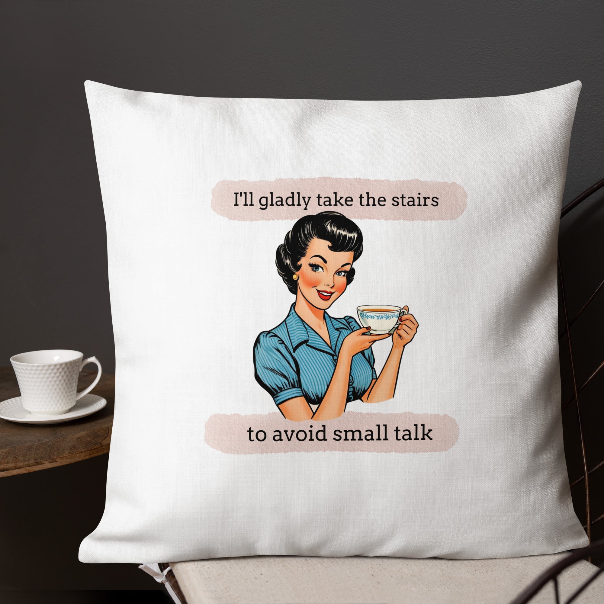 I'll gladly take the stairs to avoid small talk Premium Pillow for introverts