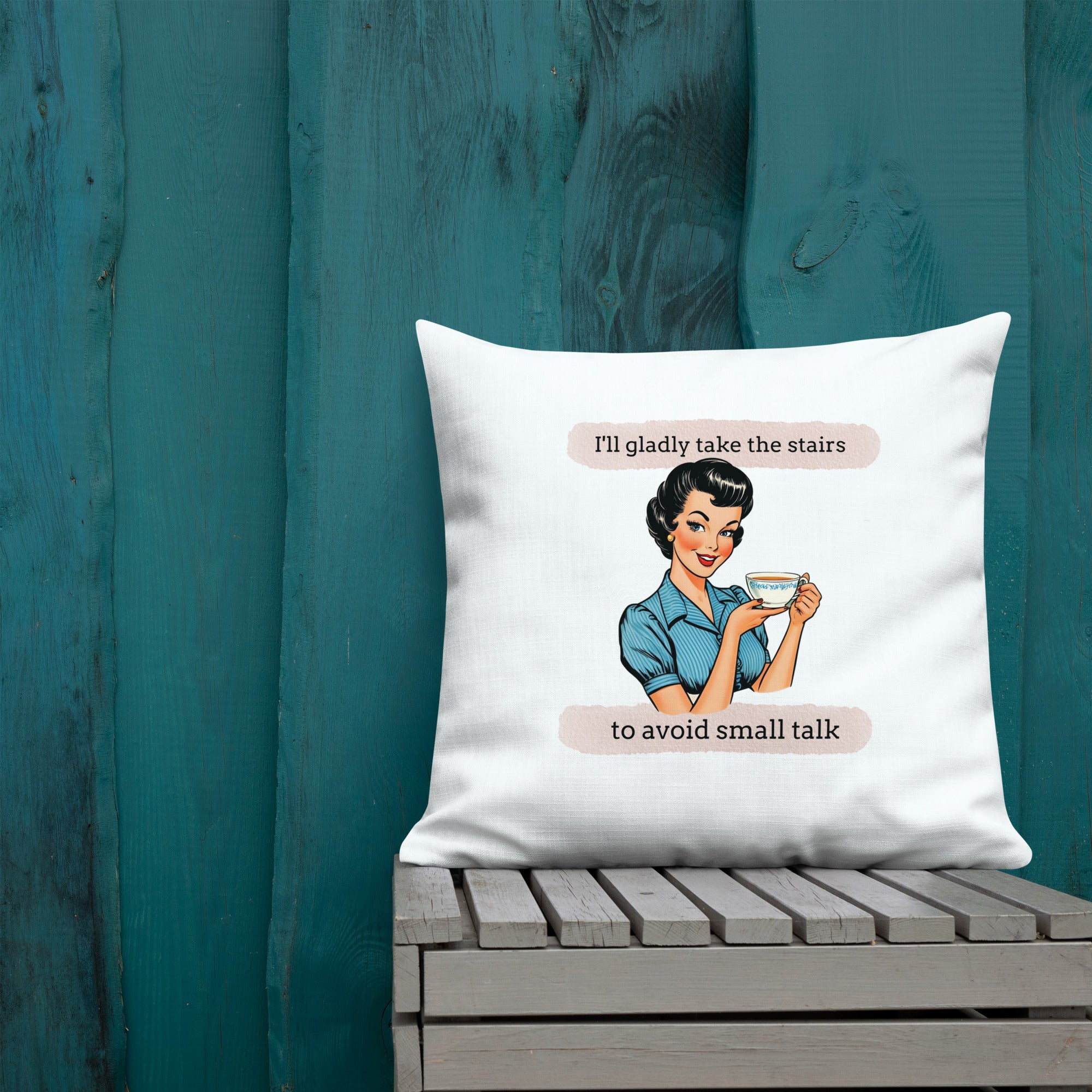 I'll gladly take the stairs to avoid small talk Premium Pillow for introverts